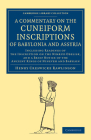 A Commentary on the Cuneiform Inscriptions of Babylonia and Assyria: Including Readings of the Inscription on the Nimrud Obelisk, and a Brief Notice (Cambridge Library Collection - Archaeology) Cover Image