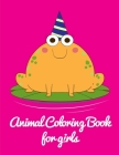 Animal Coloring Book for Girls: Coloring Book with Cute Animal for Toddlers, Kids, Children Cover Image