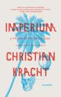 Imperium: A Fiction of the South Seas By Christian Kracht, Daniel Bowles (Translated by) Cover Image