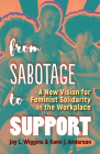 From Sabotage to Support: A New Vision for Feminist Solidarity in the Workplace Cover Image