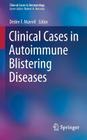 Clinical Cases in Autoimmune Blistering Diseases (Clinical Cases in Dermatology #5) By Dédée F. Murrell (Editor) Cover Image
