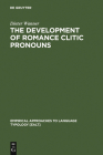 The Development of Romance Clitic Pronouns (Empirical Approaches to Language Typology [Ealt] #3) By Dieter Wanner Cover Image