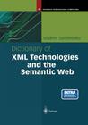 Dictionary of XML Technologies and the Semantic Web (Springer Professional Computing) Cover Image