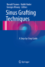 Sinus Grafting Techniques: A Step-By-Step Guide By Ronald Younes (Editor), Nabih Nader (Editor), Georges Khoury (Editor) Cover Image