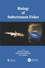 Biology of Subterranean Fishes By Eleonora Trajano (Editor), Maria Elina Bichuette (Editor), B. G. Kapoor (Editor) Cover Image
