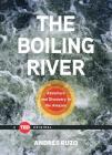The Boiling River: Adventure and Discovery in the Amazon (TED Books) By Andrés Ruzo Cover Image