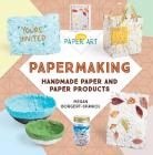 Papermaking: Handmade Paper and Paper Products Cover Image