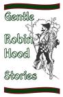 Gentle Robin Hood Stories By Jay Finche Cover Image