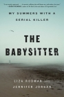 The Babysitter: My Summers with a Serial Killer By Liza Rodman, Jennifer Jordan Cover Image