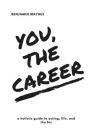 You, the Career: A Holistic Guide to Acting, Life, and the Biz By Emma Sleath (Editor), Benjamin Mathes Cover Image