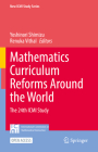 Mathematics Curriculum Reforms Around the World: The 24th ICMI Study (New ICMI Study) By Yoshinori Shimizu (Editor), Renuka Vithal (Editor) Cover Image