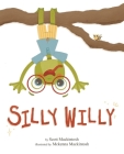 Silly Willy By Scott Mackintosh, McKenna Mackintosh (Illustrator) Cover Image