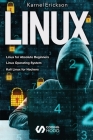 Linux: introduce to beginners guide + UNIX operating system + Linux shell scripting and command line + Linux System & Network By Erickson Karnel Cover Image