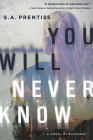 You Will Never Know By S. A. Prentiss Cover Image