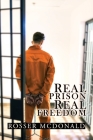 Real Prison Real Freedom By Rosser McDonald Cover Image
