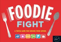 Foodie Fight (Trivia Game for Adults, Family Trivia Games, Gift for Food Lovers): A Trivia Game for Serious Food Lovers (Board Game for Adults Who Love Food; Food Trivia; Foodie Games) By Joyce Lock Cover Image