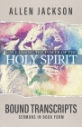 Unleashing the Power of the Holy Spirit: Bound Transcripts By Allen Jackson Cover Image