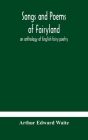 Songs and poems of Fairyland: an anthology of English fairy poetry Cover Image