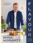Flavour: Every Day Food Made Exceptional By Mark Moriarty Cover Image