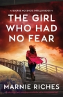 The Girl Who Had No Fear: An absolutely heart-pounding crime thriller with a strong female lead By Marnie Riches Cover Image