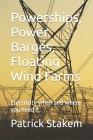Powerships, Power Barges, Floating Wind Farms: Electricity when and where you need it. Cover Image