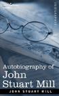 Autobiography of John Stuart Mill By John Stuart Mill Cover Image
