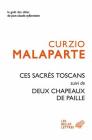 Ces Sacres Toscans Suivi de Deux Chapeaux de Paille d'Italie (Le Gout Des Idees #46) By Curzio Malaparte, Georges Piroue (Translator) Cover Image