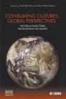 Consuming Cultures, Global Perspectives: Historical Trajectories, Transnational Exchanges (Cultures of Consumption) Cover Image