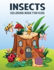 Insects Coloring Book For Kids: Gorgeous Bugs And Insect Coloring Book For Kids, A Unique Collection of Childrens Coloring Pages with Bees, Spiders, B Cover Image