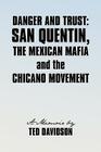 Danger and Trust: San Quentin, the Mexican Mafia and the Chicano Movement Cover Image