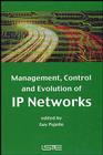 Management, Control and Evolution of IP Networks By Guy Pujolle (Editor) Cover Image