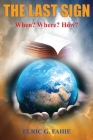 The Last Sign: When? Where? How? By Elric G. Fahie Cover Image