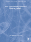Visual-Spatial Thinking for Advanced Learners, Grades 3-5 By Emily Hollett, Anna Cassalia Cover Image