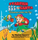 Starfish Santa Christmas under the Sea By Marcia Ashford, Patrick Carlson (Illustrator) Cover Image