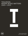 Where Music Matters: Toolroom 2003-2023 By Miles Shackleton Cover Image