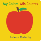 My Colors/ Mis Colores By Rebecca Emberley Cover Image
