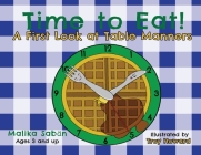 Time to Eat: A First Look at Table Manners By Malika Sabän, Troy Howard (Illustrator) Cover Image