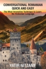 Conversational Romanian Quick and Easy: The Most Innovative Technique to Learn the Romanian Language. By Yatir Nitzany Cover Image
