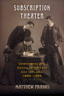 Subscription Theater: Democracy and Drama in Britain and Ireland, 1880-1939 (Material Texts) Cover Image