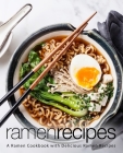 Ramen Recipes: A Ramen Cookbook with Delicious Ramen Recipes (2nd Edition) By Booksumo Press Cover Image