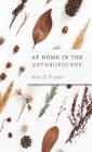 At Home in the Anthropocene By Amy D. Propen Cover Image