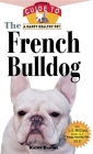 The French Bulldog: An Owner's Guide to a Happy Healthy Pet (Your Happy Healthy Pet Guides #14) By Kathy Dannel Cover Image
