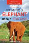 Elephant Books: The Ultimate Elephant Book for Kids: 101+ Elephant Facts, Photos and BONUS Word Search Puzzle Cover Image