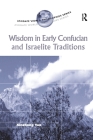 Wisdom in Early Confucian and Israelite Traditions (Ashgate World Philosophies) Cover Image