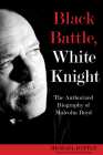 Black Battle, White Knight: The Authorized Biography of Malcolm Boyd By Michael Battle, Desmond Tutu (Foreword by) Cover Image