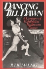 Dancing Till Dawn: A Century of Exhibition Ballroom Dance (Contributions to the Study of Music and Dance #25) By Julie Malnig Cover Image