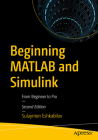 Beginning MATLAB and Simulink: From Beginner to Pro By Sulaymon Eshkabilov Cover Image