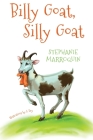 Billy Goat, Silly Goat By Stephanie Marroquin Cover Image