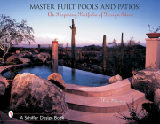 Master Built Pools & Patios: An Inspiring Portfolio of Design Ideas (Schiffer Design Books) Cover Image