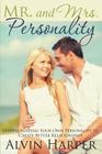 Mr. and Mrs. Personality: Understanding Your Own Personality to Create Better Relationships By Alvin Harper Cover Image